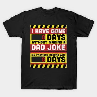 I Have Gone 0 Days Without Making A Dad Joke Father's day T-Shirt